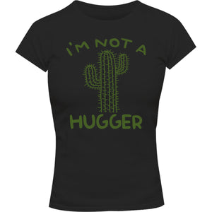 I'm Not A Hugger - Ladies Slim Fit Tee - Graphic Tees Australia