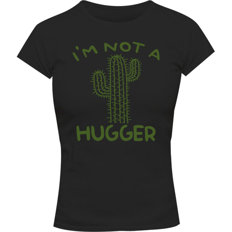 I'm Not A Hugger - Ladies Slim Fit Tee - Graphic Tees Australia