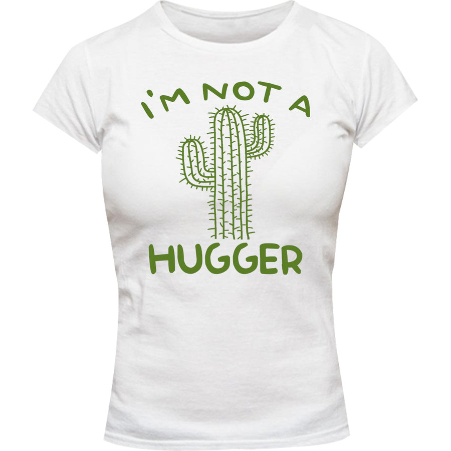 I'm Not A Hugger - Ladies Slim Fit Tee - Graphic Tees Australia