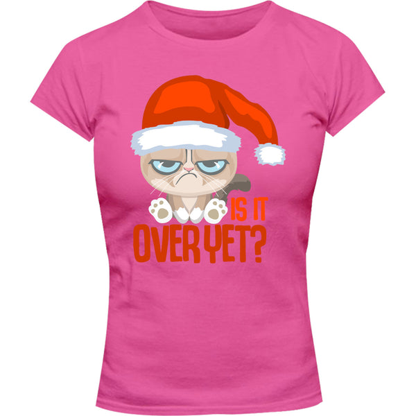 Is It Over Yet? - Ladies Slim Fit Tee