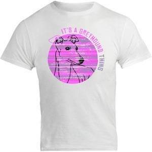 It's A Greyhound Thing - Unisex Tee - Graphic Tees Australia