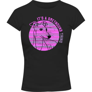 It's A Greyhound Thing - Ladies Slim Fit Tee - Graphic Tees Australia