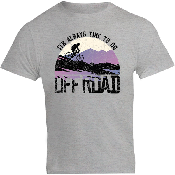 Its Always Time To Go Off Road - Unisex Tee - Graphic Tees Australia