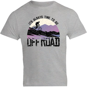 Its Always Time To Go Off Road - Unisex Tee - Plus Size