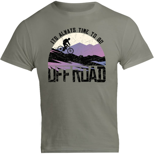 Its Always Time To Go Off Road - Unisex Tee - Graphic Tees Australia