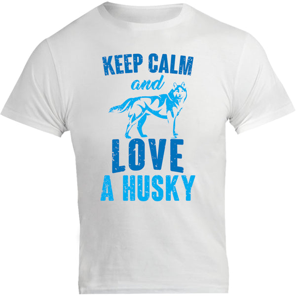 Keep Calm And Love A Husky - Unisex Tee - Graphic Tees Australia