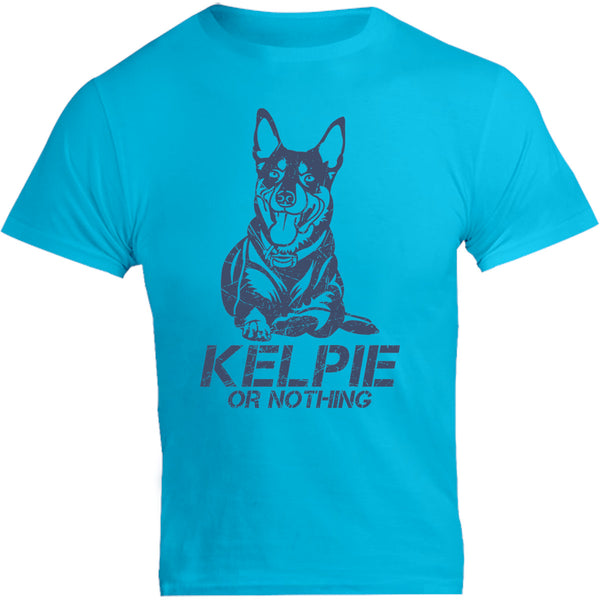 Kelpie Or Nothing - Unisex Tee - Graphic Tees Australia