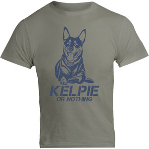 Kelpie Or Nothing - Unisex Tee - Graphic Tees Australia