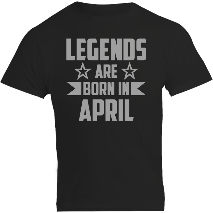 Legends Are Born In April - Unisex Tee - Graphic Tees Australia