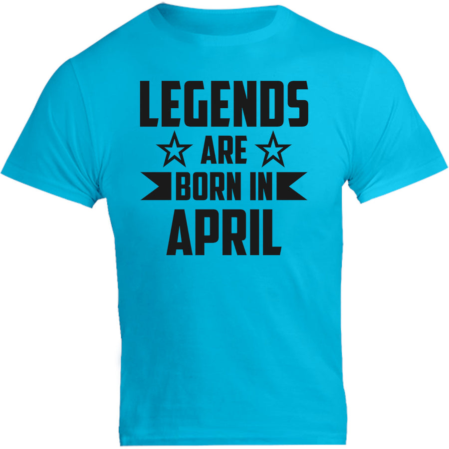 Legends Are Born In April - Unisex Tee - Graphic Tees Australia