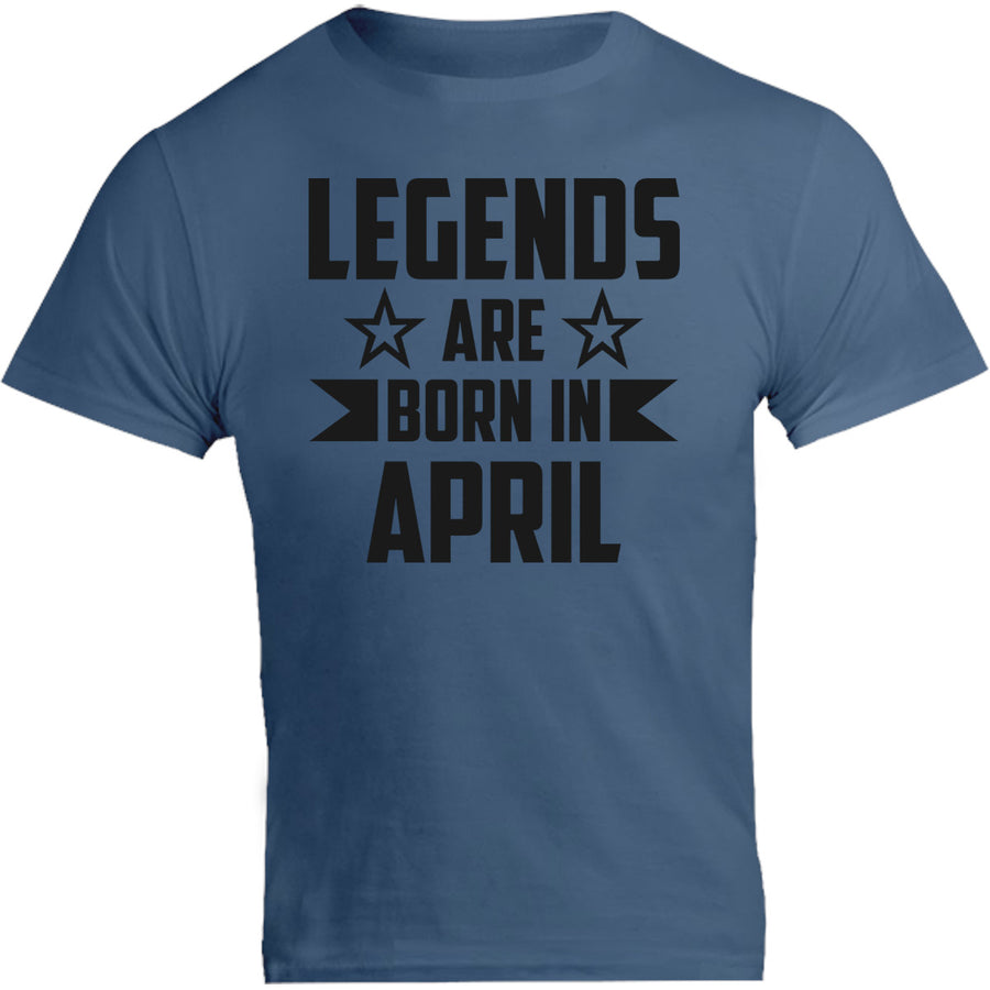 Legends Are Born In April - Unisex Tee - Graphic Tees Australia