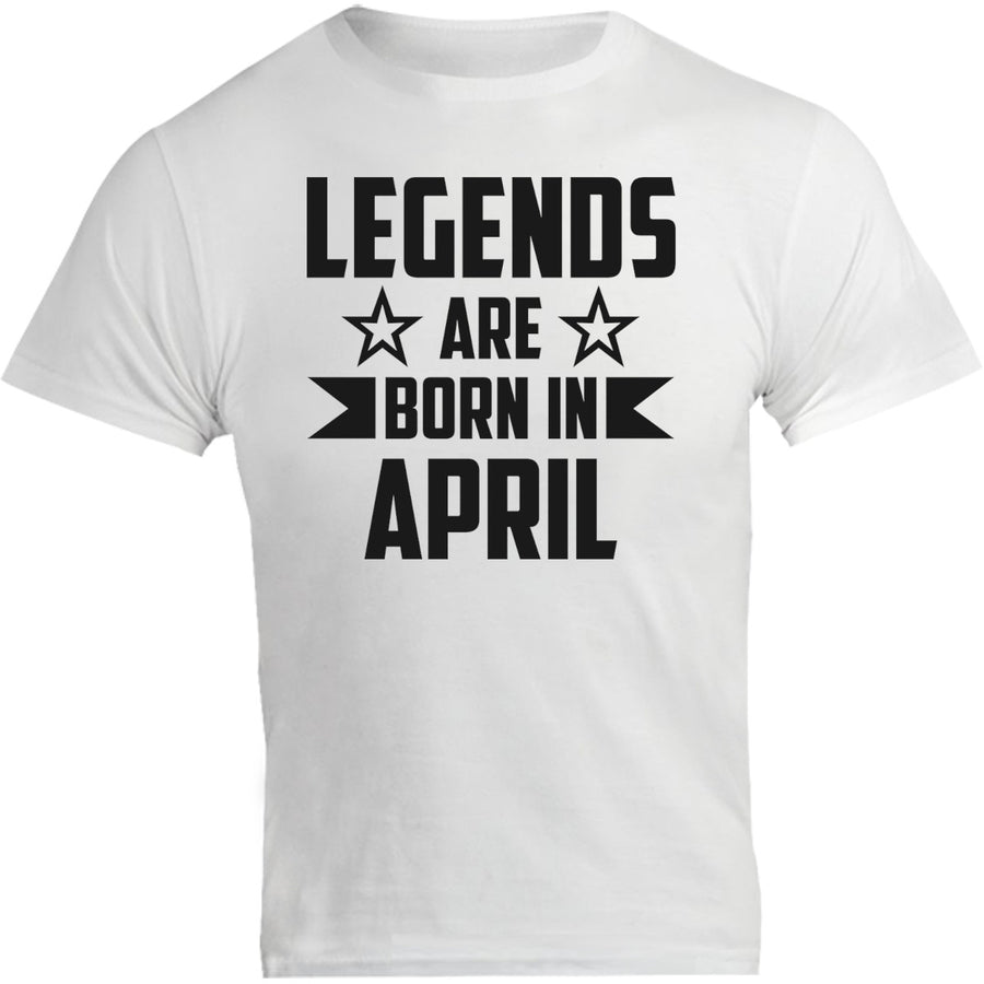 Legends Are Born In April - Unisex Tee - Graphic Tees Australia