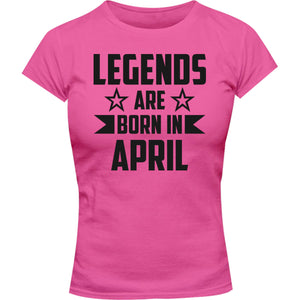 Legends Are Born In April - Ladies Slim Fit Tee - Graphic Tees Australia