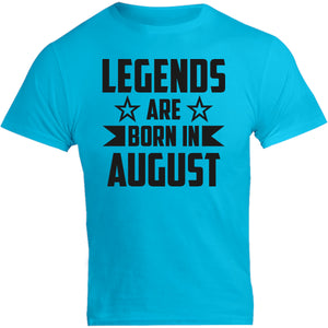 Legends Are Born In August - Unisex Tee - Graphic Tees Australia