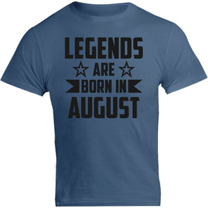 Legends Are Born In August - Unisex Tee - Graphic Tees Australia