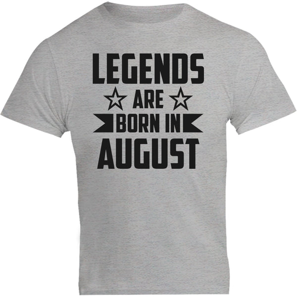 Legends Are Born In August - Unisex Tee - Graphic Tees Australia