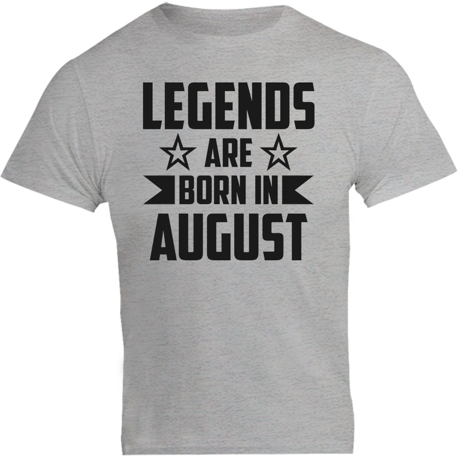 Legends Are Born In August - Unisex Tee - Graphic Tees Australia