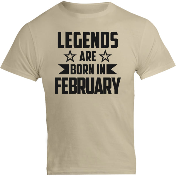 Legends Are Born In February - Unisex Tee - Graphic Tees Australia