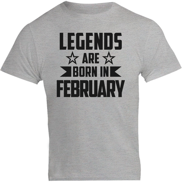 Legends Are Born In February - Unisex Tee - Graphic Tees Australia