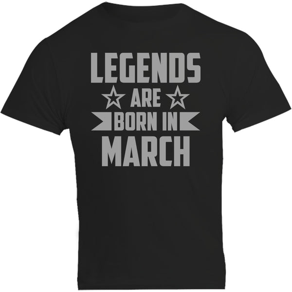 Legends Are Born In March - Unisex Tee - Graphic Tees Australia