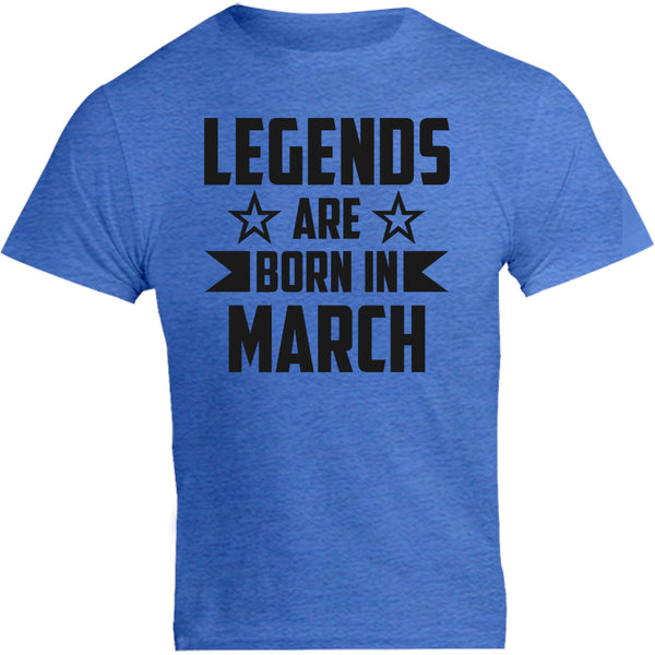 Legends Are Born In March - Unisex Tee - Graphic Tees Australia