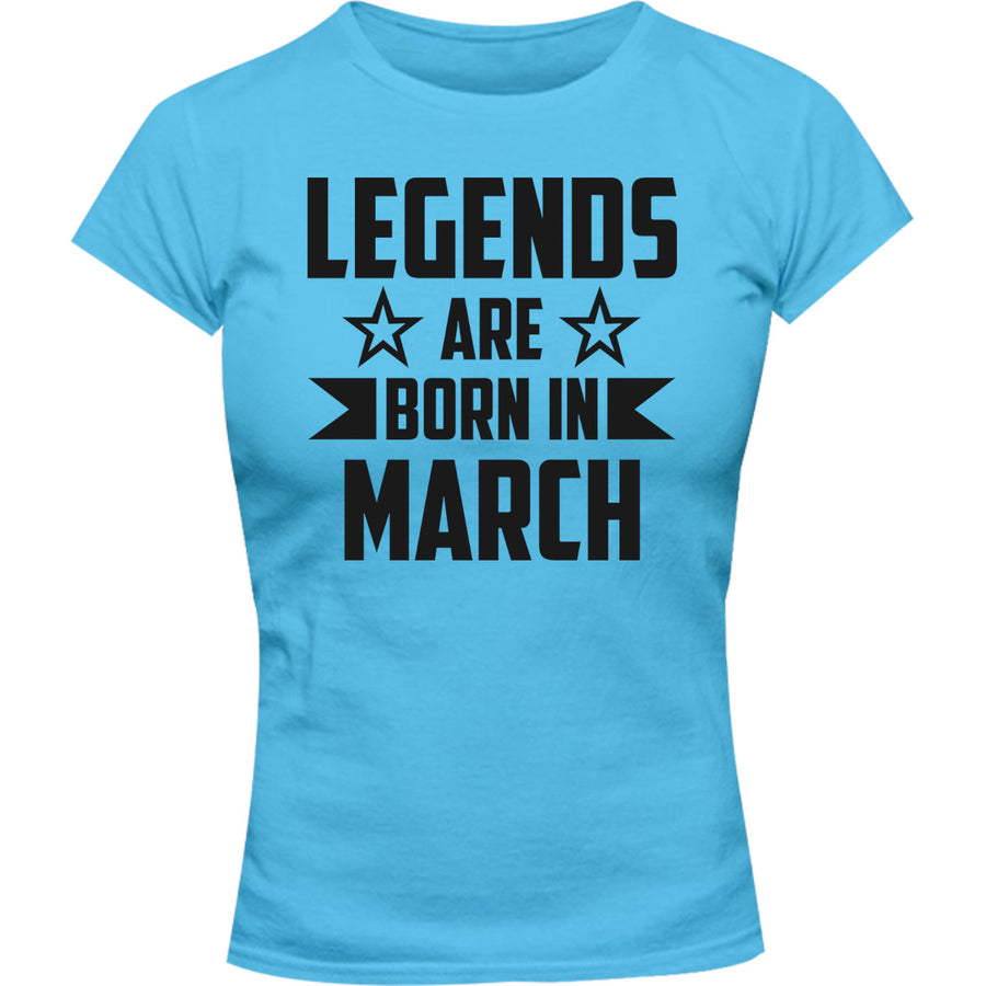 Legends Are Born In March - Ladies Slim Fit Tee - Graphic Tees Australia