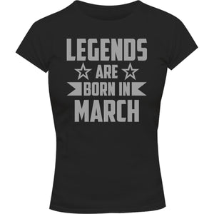 Legends Are Born In March - Ladies Slim Fit Tee - Graphic Tees Australia