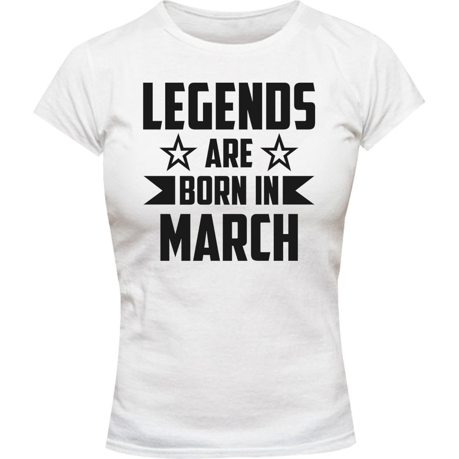 Legends Are Born In March - Ladies Slim Fit Tee - Graphic Tees Australia