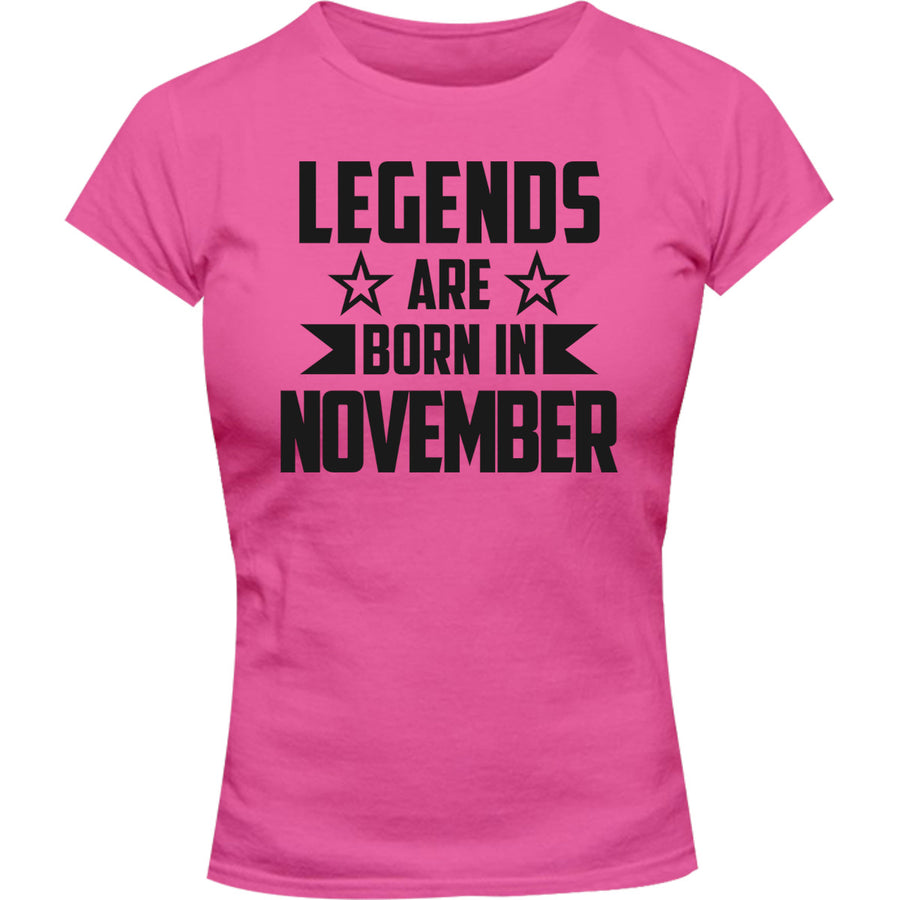 Legends Are Born In November - Ladies Slim Fit Tee - Graphic Tees Australia