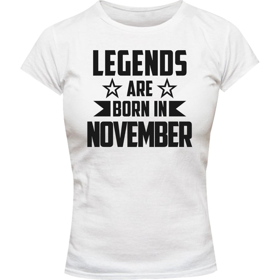 Legends Are Born In November - Ladies Slim Fit Tee - Graphic Tees Australia