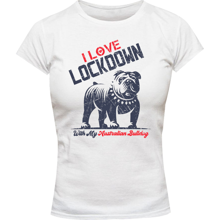 Lockdown With My Australian Bulldog - Ladies Slim Fit Tee - Graphic Tees Australia