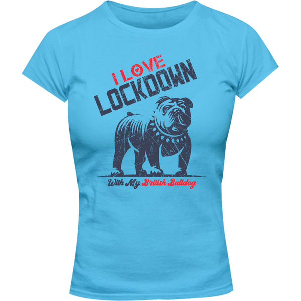 Lockdown With My British Bulldog - Ladies Slim Fit Tee - Graphic Tees Australia