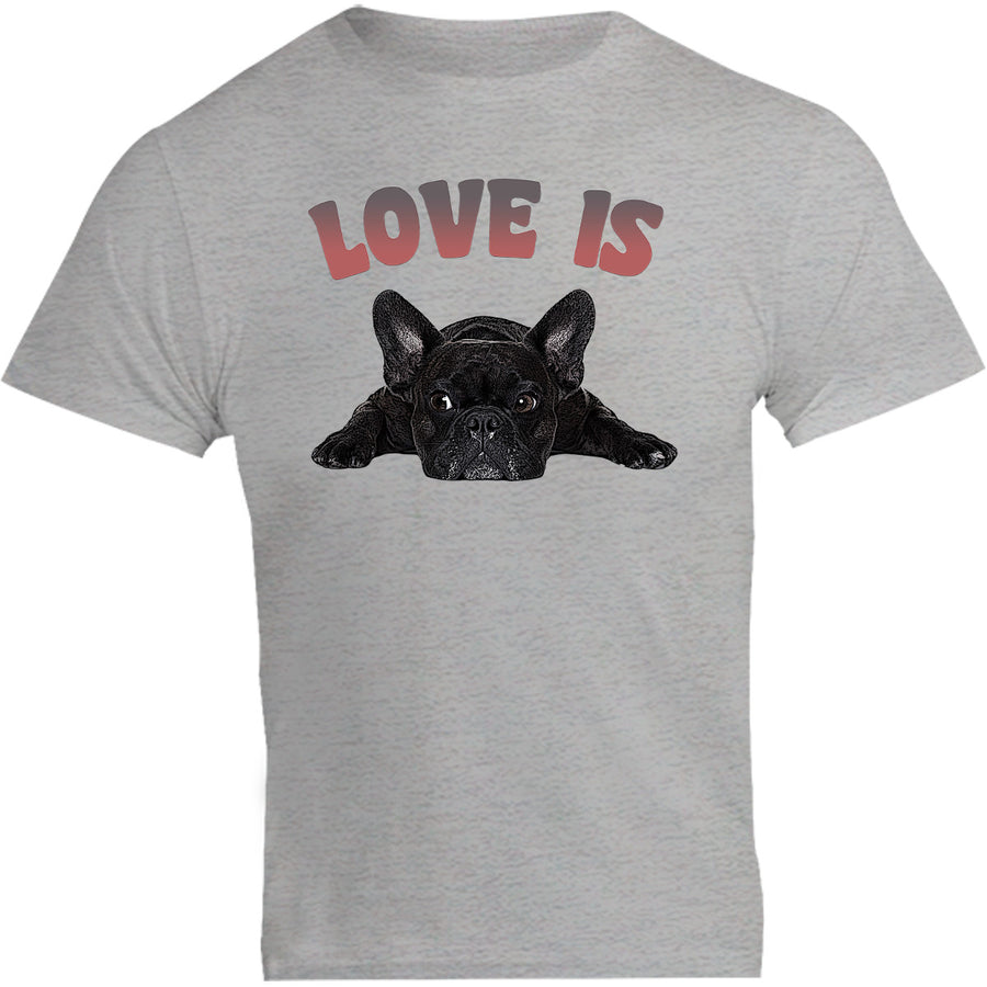 Love Is French Bulldog - Unisex Tee - Plus Size - Graphic Tees Australia