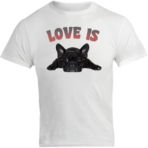 Love Is French Bulldog - Unisex Tee - Graphic Tees Australia