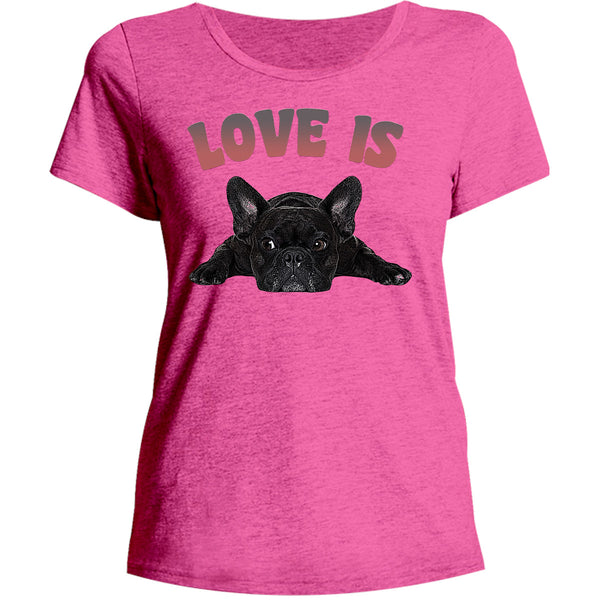 Love Is French Bulldog - Ladies Relaxed Fit Tee - Graphic Tees Australia