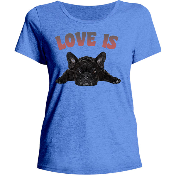 Love Is French Bulldog - Ladies Relaxed Fit Tee - Graphic Tees Australia