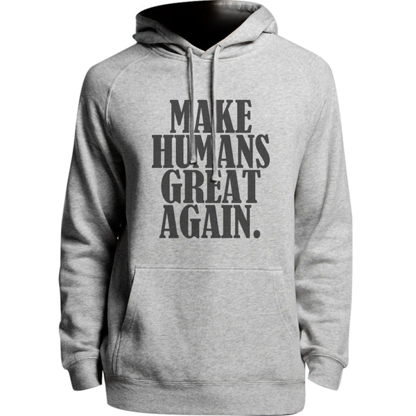 Make Humans Great Again - Unisex Hoodie - Plus Size