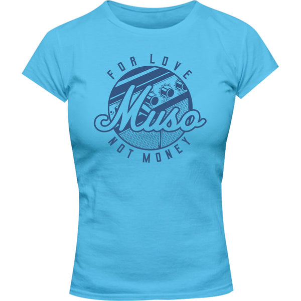 Muso For Love Not Money - Ladies Slim Fit Tee