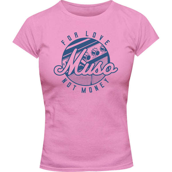 Muso For Love Not Money - Ladies Slim Fit Tee