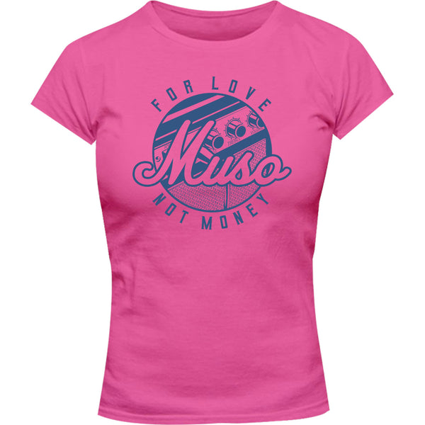 Muso For Love Not Money - Ladies Slim Fit Tee