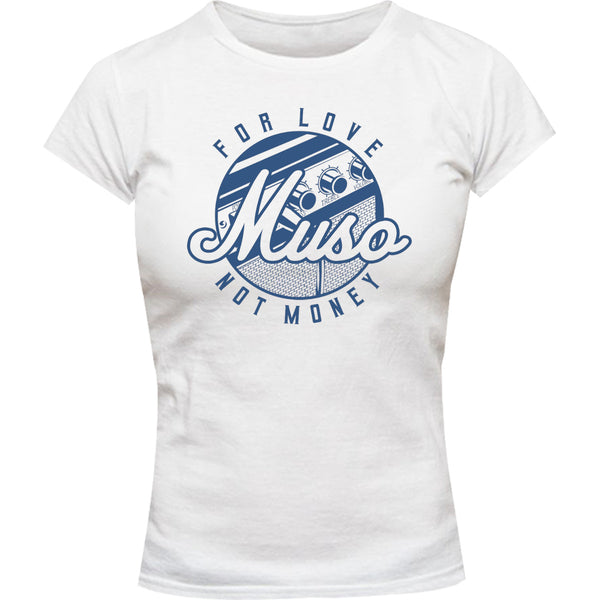 Muso For Love Not Money - Ladies Slim Fit Tee