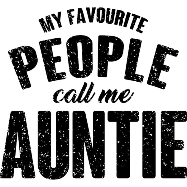 My Favourite People Call Me Auntie - Ladies Relaxed Fit Tee - Graphic Tees Australia