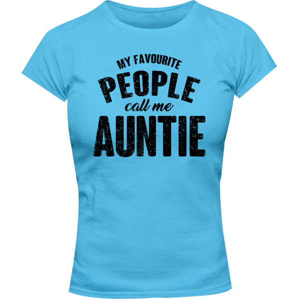 My Favourite People Call Me Auntie - Ladies Slim Fit Tee - Graphic Tees Australia