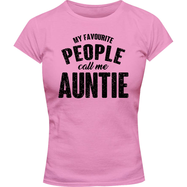 My Favourite People Call Me Auntie - Ladies Slim Fit Tee - Graphic Tees Australia