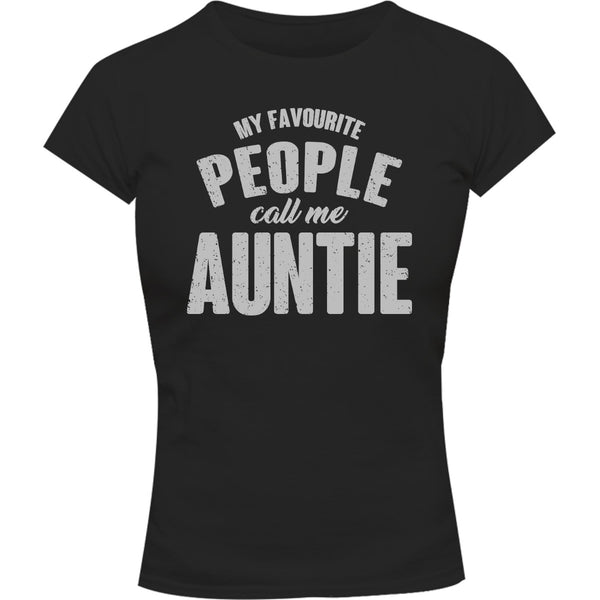 My Favourite People Call Me Auntie - Ladies Slim Fit Tee - Graphic Tees Australia