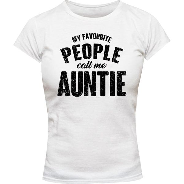 My Favourite People Call Me Auntie - Ladies Slim Fit Tee - Graphic Tees Australia