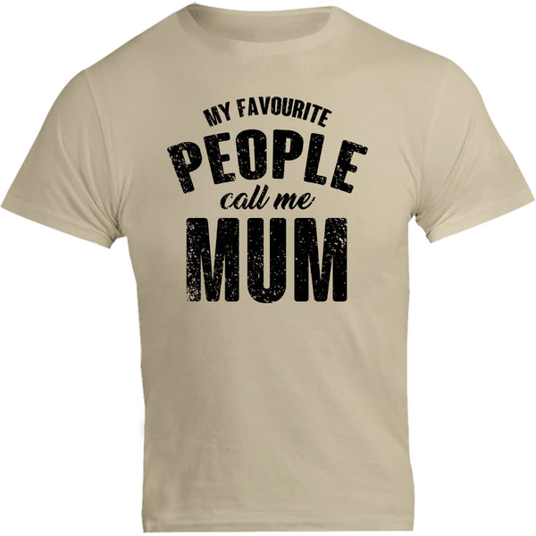 My Favourite People Call Me Mum - Unisex Tee - Graphic Tees Australia