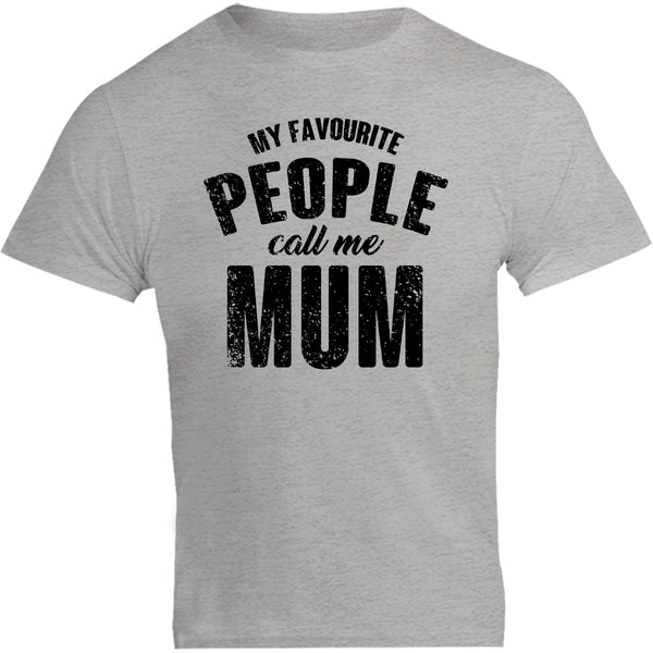 My Favourite People Call Me Mum - Unisex Tee - Graphic Tees Australia