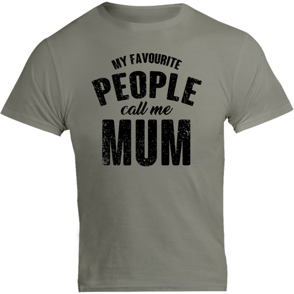 My Favourite People Call Me Mum - Unisex Tee - Graphic Tees Australia