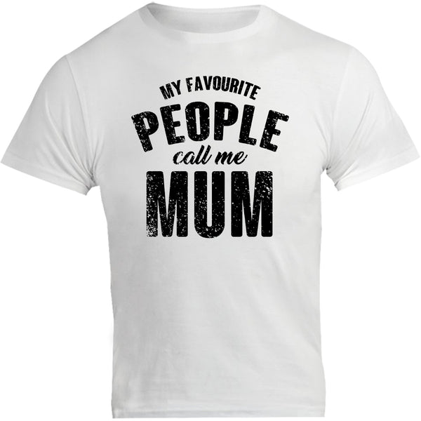 My Favourite People Call Me Mum - Unisex Tee - Graphic Tees Australia